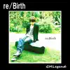 GMLegend - re/Birth